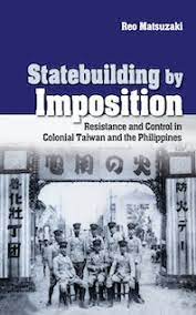 Statebuilding by imposition resistance and control in colonial Taiwan and the Philippines