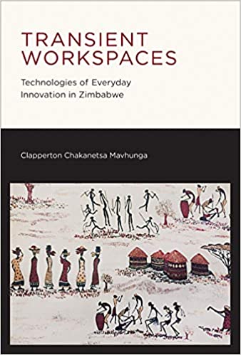 Transient workspaces technologies of everyday innovation in Zimbabwe