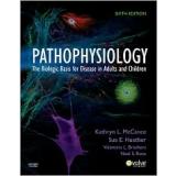 Pathophysiology the biologic basis for disease in adults and children