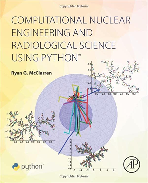 Computational nuclear engineering and radiological science using python