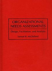 Organizational needs assessments design, facilitation, and analysis