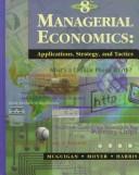 Managerial economics applications, strategy and tactics