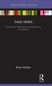 Fake news falsehood, fabrication and fantasy in journalism