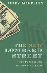 The new Lombard Street how the Fed became the dealer of last resort