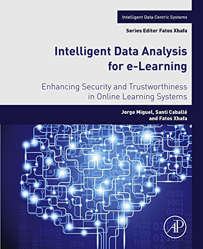 Intelligent data analysis for e-Learning enhancing security and trustworthiness in online learning systems