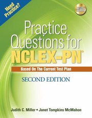 Delmar's practice questions for NCLEX-PN Judith C. Miller, Janet Tompkins McMahon.