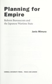 Planning for empire reform bureaucrats and the Japanese wartime state