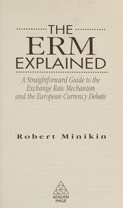 The ERM explained a straightforward guide to the exchange rate mechanism and the European currency debate