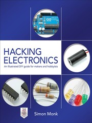 Hacking electronics an illustrated DIY guide for makers and hobbyists