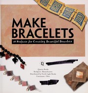 Make bracelets 16 projects for creating beautiful bracelets