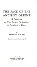 The face of the ancient Orient a panorama of Near Eastern civilizations in pre-classical times