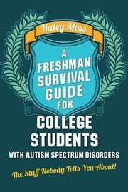 A freshman survival guide for college students with autism spectrum disorders the stuff nobody tells you about