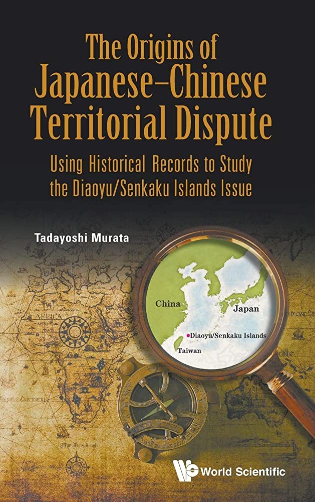 The origins of Japanese-Chinese territorial dispute using historical records to study the Diaoyu/Senkaku Islands issue