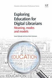 Exploring education for digital librarians meaning, modes and models
