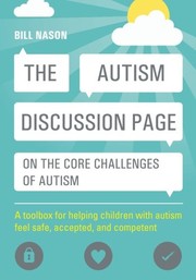The autism discussion page on the core challenges of autism a toolbox for helping children with autism feel safe, accepted, and competent