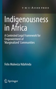 Indigenousness in Africa a contested legal framework for empowerment of 'marginalized' communities
