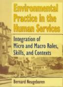 Environmental practice in the human services integration of micro and macro roles, skills, and contexts