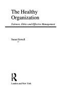 The healthy organization fairness, ethics, and effective management