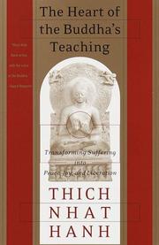 The heart of the Buddha's teaching transforming suffering into peace, joy & liberation : the four noble truths, the noble eightfold path, and other basic Buddhist teachings