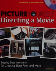 Picture yourself directing a movie step-by-step instruction for short films and more