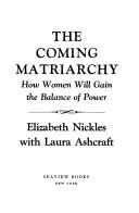 The coming matriarchy : how women will gain the balance of power