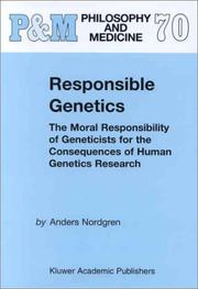 Responsible genetics the moral responsibility of geneticists for the consequences of human genetics research