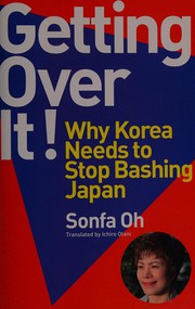 Getting over it! why Korea needs to stop bashing Japan