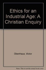 Ethics for an industrial age a Christian inquiry
