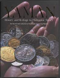 Yaman history and heritage in Philippine money : the numismatic collection of the Bangko Sentral ng Pilipinas