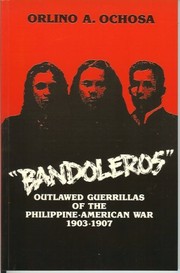 "Bandoleros" outlawed guerrillas of the Philippine-American war 1903-1907