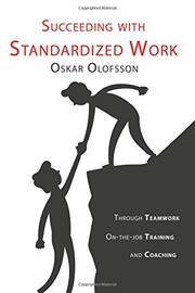 Succeeding with standardized work through teamwork on-the-job training and coaching