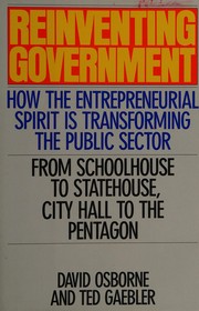 Reinventing government how the entrepreneurial spirit is transforming the public sector