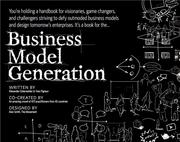 Business model generation a handbook for visionaries, game changers, and challengers