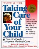 Taking care of your child a parent's guide to medical care