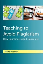 Teaching to avoid plagiarism how to promote good source use