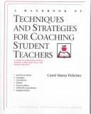 A handbook of techniques and strategies for coaching student teachers a guide for cooperating teachers, mentors, college supervisors, and teacher educators