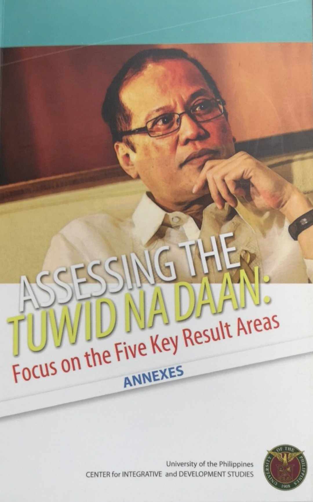 Assessing the tuwid na daan focus on the five key result areas: annexes.