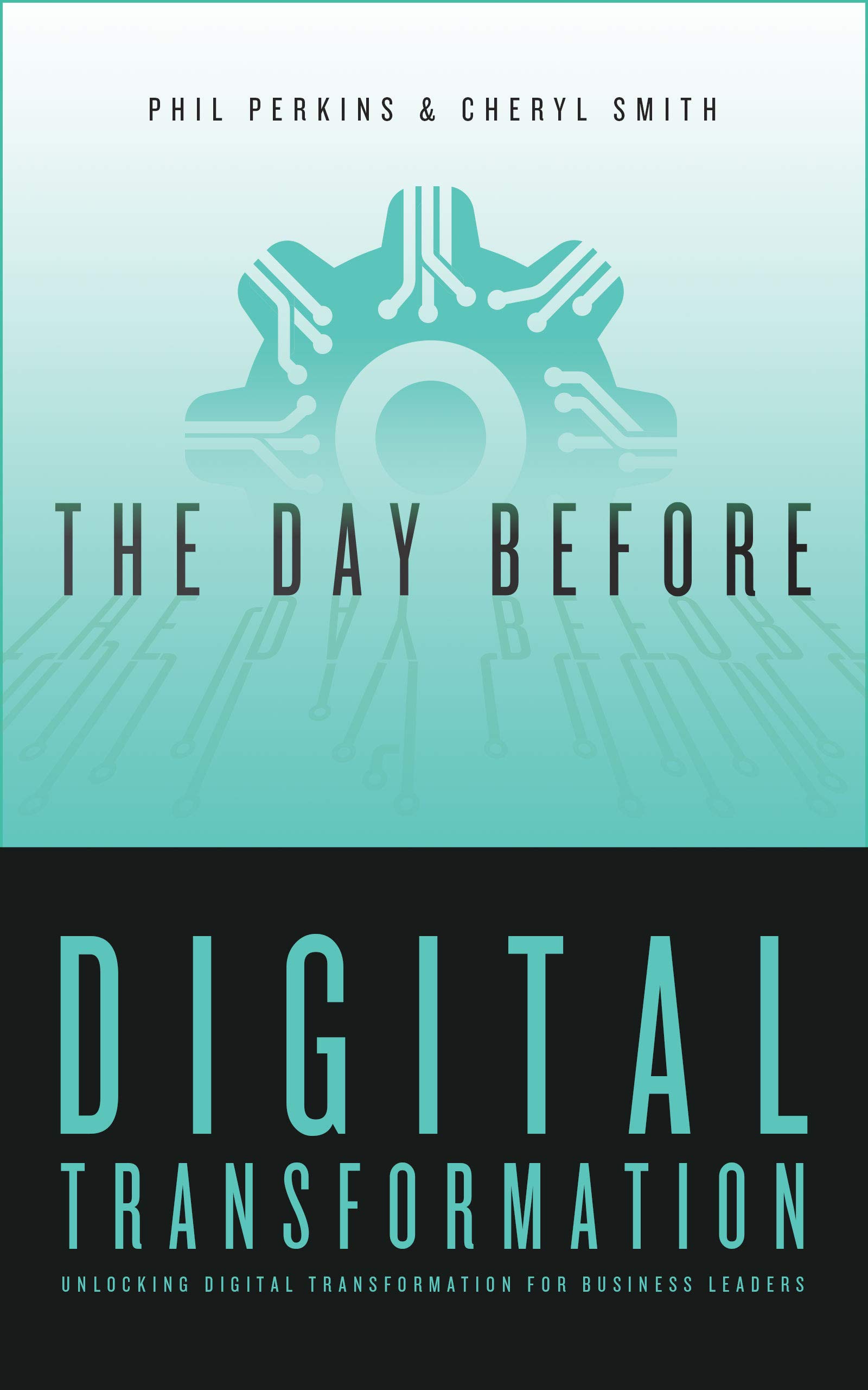 The day before digital transformation unlocking digital transformation for business leaders