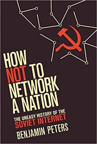 How not to network a nation the uneasy history of the Soviet internet