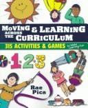 Moving & learning across the curriculum 315 activities & games to make learning fun