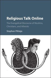Religious talk online the evangelical discourse of muslims, christians, and atheists