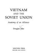 Vietnam and the Soviet Union anatomy of an alliance