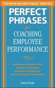 Perfect phrases for coaching employee performance hundreds of ready-to-use phrases for building employee engagement and creating star performers