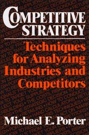 Competitive strategy techniques for analyzing industries and competitors.