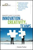 Manager's guide to fostering innovation and creativity in teams
