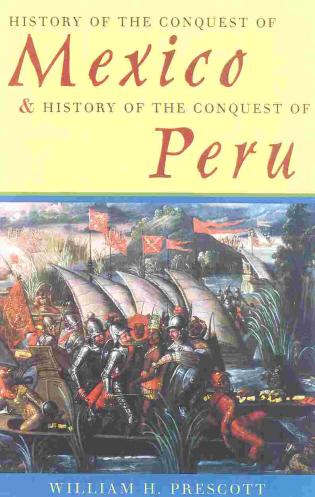 History of the conquest of Mexico, and history of the conquest of Peru