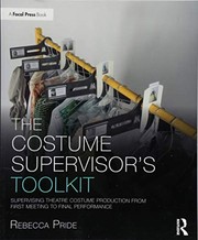 The costume supervisor's toolkit supervising theatre costume production from first meeting to final performance