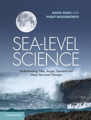 Sea-level science understanding tides, surges, tsunamis and mean sea-level changes