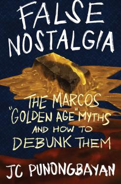 False nostalgia the Marcos "golden age" myths and how to debunk them