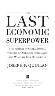 The last economic superpower the retreat of globalization, the end of American dominance, and what we can do about it